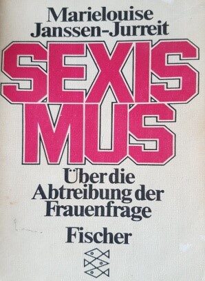 Buchcover "Sexismus - Über die Abtreibung der Frauenfrage" Marielouise Janssen-Jurreit